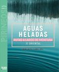 el mundo de los pirineos aguas heladas  rutas a lagos de montan a i