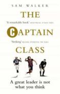The Captain Class: The Hidden Force Behind The World S Greatest Teams