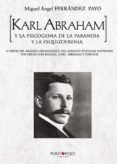karl abraham y la psicogenia de la paranoia y la esquizofrenia