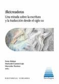 recreadoras una mirada sobre la escritura y la traduccion desde el