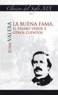 la buena fama el pajaro verde y otros