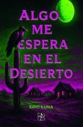 Algo me espera en el desierto