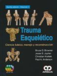trauma esqueletico: ciencia basica manejo y reconstruccion (5ª ed.)