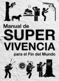 manual de supervivencia para el fin del mundo