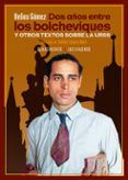 dos anos entre los bolcheviques y otros textos sobre la urss