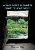 alguien cuidara de nosotras cuando hayamos muerto