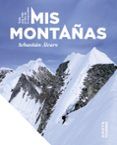 mis montanas toda una vida al filo de lo imposible