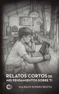 Relatos cortos de mis pensamientos sobre ti