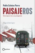 paisajeros veinte viajes en tren y sus protagonistas