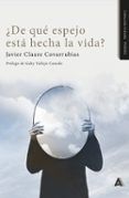 de que espejo esta hecha la vida