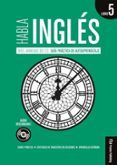 habla ingles libro 5: nivel avanzado b2-c1-guía práctica de autoaprend