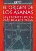 el origen de los asana las fuentes de la practica del yoga