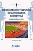 organizacion y gestion de actividades deportivas: los grandes eve ntos