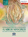 alteraciones estetico-funcionales de los labios mayores guia completa de abordajes y procedimientos clinicos