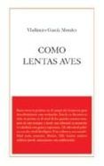 Como lentas aves