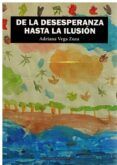 de la desesperanza hasta la ilusion