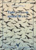 todo poema es animal de caza