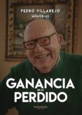 ganancia de lo perdido. pedro villajero memorias