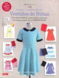 diseño y confeccion de vestidos de niñas: guia para modificar y person