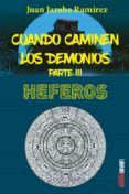 cuando caminen los demonios parte iii heferos