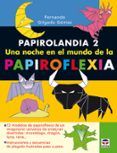 papirolandia 2. una noche en el mundo de la papiroflexia