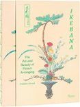 ikebana the art and beauty of flower arranging