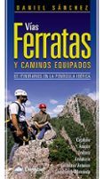 vias ferratas y caminos equipados: 65 itinerarios en la peninsula iber