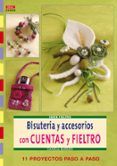 bisuteria y accesorios con cuentas y fieltro: 11 proyectos paso a paso
