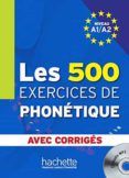 les 500 exercices de phonetique + cd - avec corriges