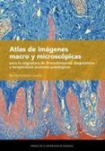 Atlas de imágenes macro y microscópicas para la asignatura de  Procedimientos diagnósticos y terapéuticos anatomo-patológicos