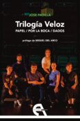 trilogia veloz papel  por la boca  dados