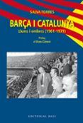 barca i catalunya llums i ombres 1961-1979
