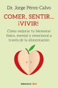 comer sentir vivir como mejorar tu bienestar fisico mental y emo