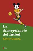 la disneyitzacio del futbol