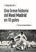 una breve historia del real madrid en 10 goles