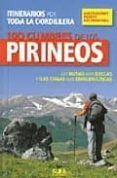 100 cumbres de los pirineos las rutas mas bellas y las cimas mas embl