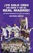 yo solo creo en dios y en el real madrid historias merengues de tod