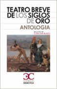 teatro breve de los siglos de oro antologia                                               