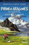pirineo aragones occidental pasion por la montana 30 excursiones par