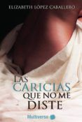 las caricias que no me distes