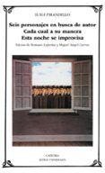 seis personajes en busca autor ; cada cual a su manera ; esta noc he s