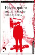 hoy no quiero matar a nadie