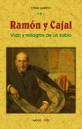 ramon y cajal vida y milagros de un sabio ed facsimil
