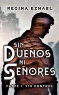Sin dueños ni señores. Parte I: Sin control