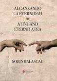 Alcanzando la eternidad / Atingând eternitatea