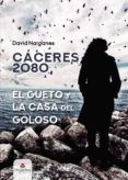 caceres 2080 el gueto y la casa del goloso