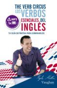 the verb circus: los verbos esenciales del ingles