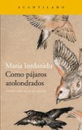 como pajaros atolondrados