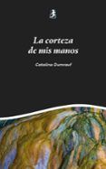 la corteza de mis manos