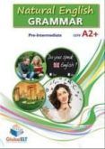 natural english grammar pre-intermediate a2+ self-study edition (with